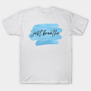 just breathe T-Shirt